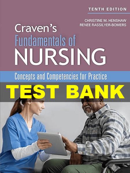 Test Bank – Craven and Hirnle’s Fundamentals of Nursing 10th