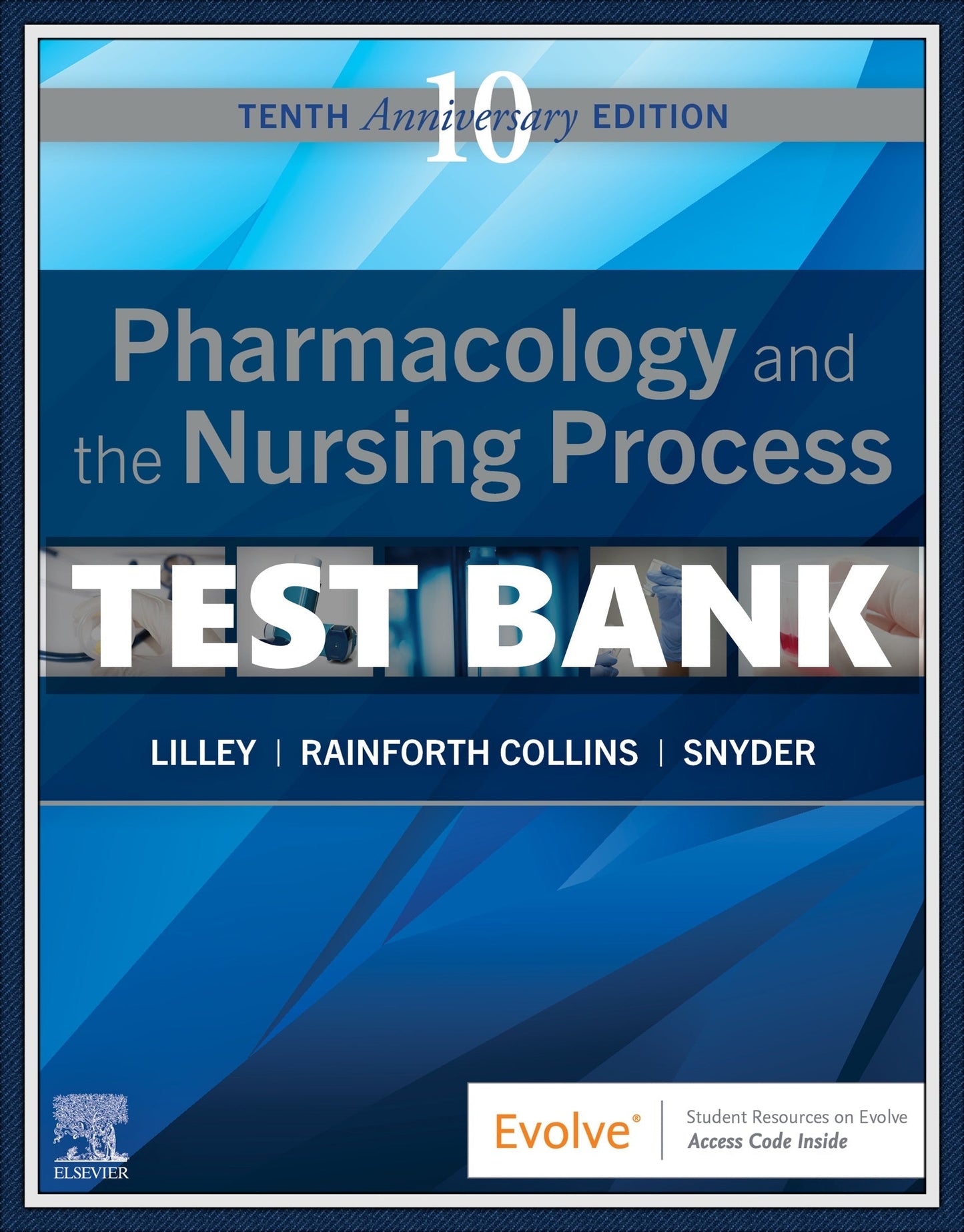 Test bank Pharmacology and the Nursing Process, 10th Edition by Lilley