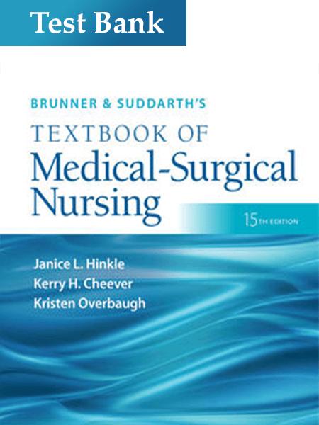 Test Bank Brunner & Suddarth’s Textbook of Medical-Surgical Nursing 15th