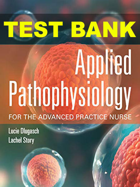 Test Bank for Applied Pathophysiology by Dlugasch-TestyBank