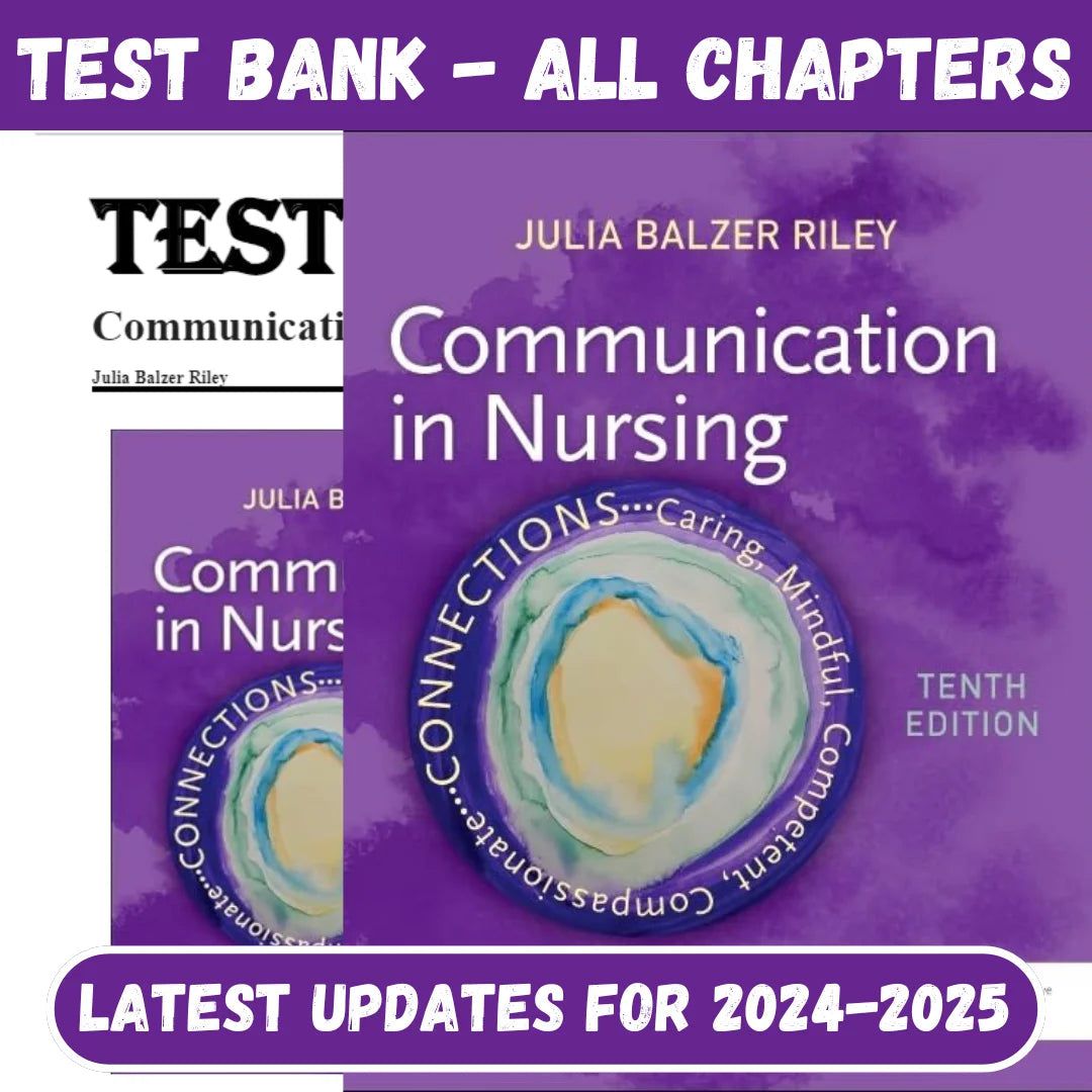 Test Bank for Communication in Nursing 10th Edition by Julia Balzer Riley-ExamThrive